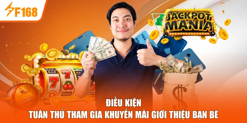 Điều kiện tuân thủ tham gia khuyến mãi giới thiệu bạn bè